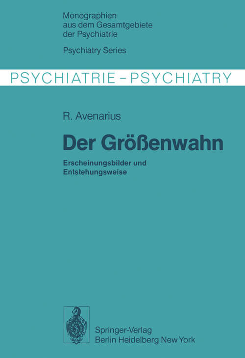 Book cover of Der Größenwahn: Erscheinungsbilder und Entstehungsweise (1978) (Monographien aus dem Gesamtgebiete der Psychiatrie #16)