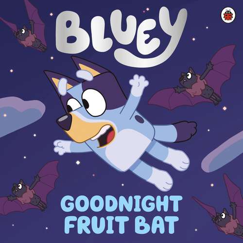 Book cover of Bluey: Goodnight Fruit Bat (Bluey)