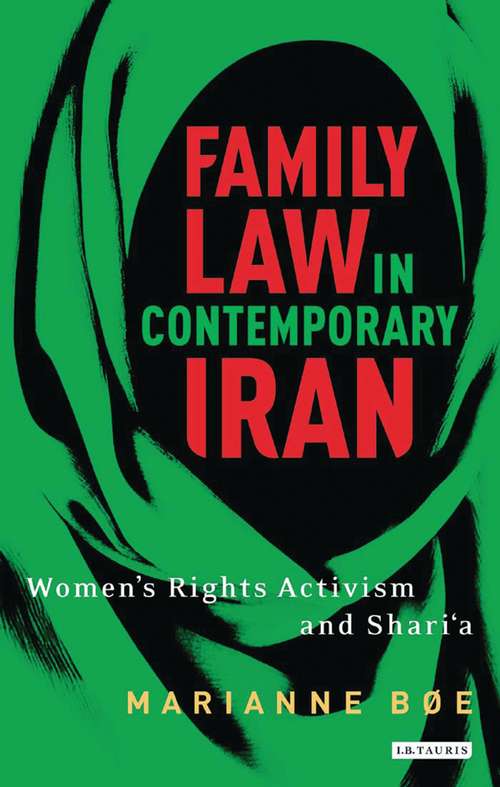 Book cover of Family law in contemporary Iran: Women's Rights Activism and Shari'a (International Library of Iranian Studies)