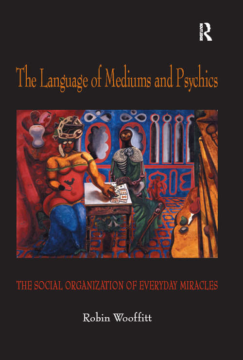 Book cover of The Language of Mediums and Psychics: The Social Organization of Everyday Miracles