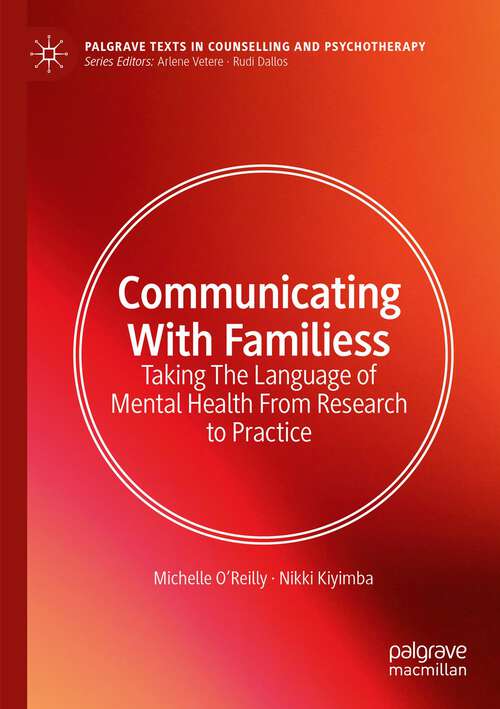 Book cover of Communicating With Families: Taking The Language of Mental Health From Research to Practice (1st ed. 2023) (Palgrave Texts in Counselling and Psychotherapy)