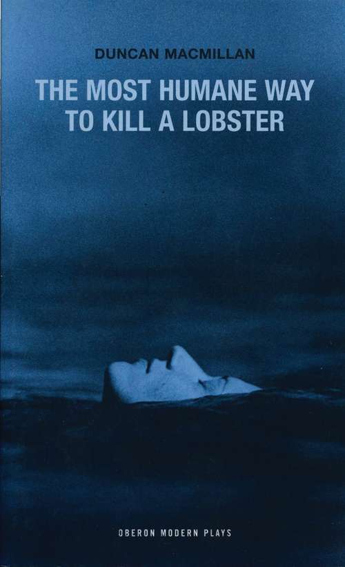 Book cover of The Most Humane Way to Kill A Lobster (Oberon Modern Plays)