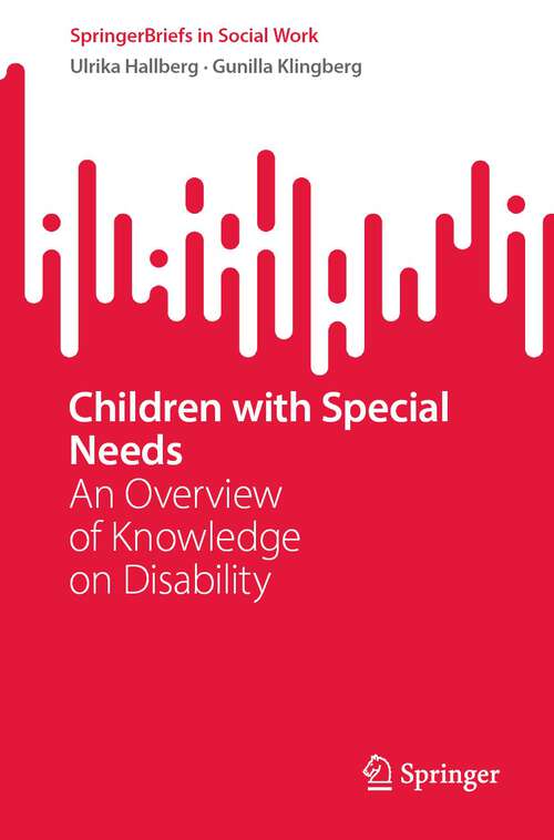 Book cover of Children with Special Needs: An Overview of Knowledge on Disability (1st ed. 2023) (SpringerBriefs in Social Work)