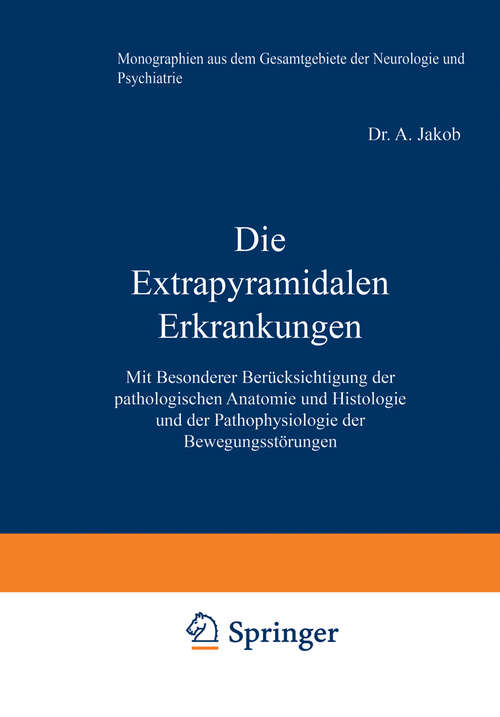 Book cover of Die Extrapyramidalen Erkrankungen: Mit Besonderer Berücksichtigung der pathologischen Anatomie und Histologie und der Pathophysiologie der Bewegungsstörungen (1923) (Monographien aus dem Gesamtgebiete der Neurologie und Psychiatrie #37)