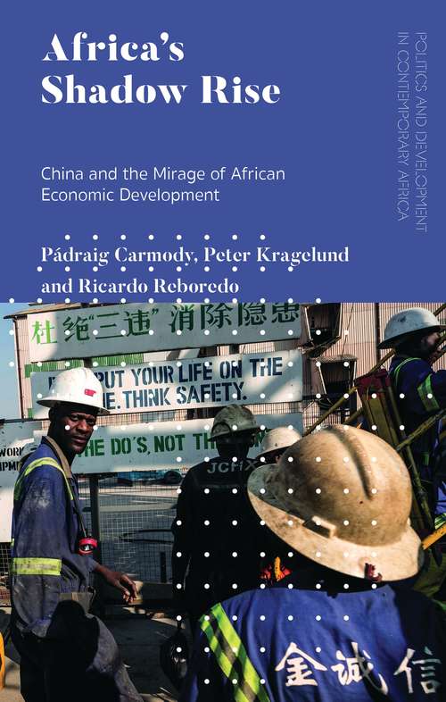 Book cover of Africa's Shadow Rise: China and the Mirage of African Economic Development (Politics and Development in Contemporary Africa)
