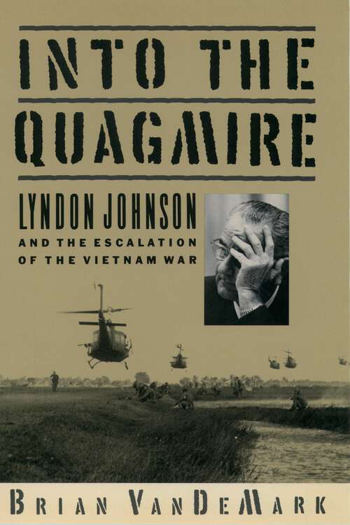 Book cover of Into the Quagmire: Lyndon Johnson and the Escalation of the Vietnam War