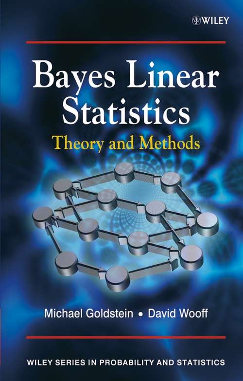 Book cover of Bayes Linear Statistics: Theory and Methods (Wiley Series in Probability and Statistics #716)