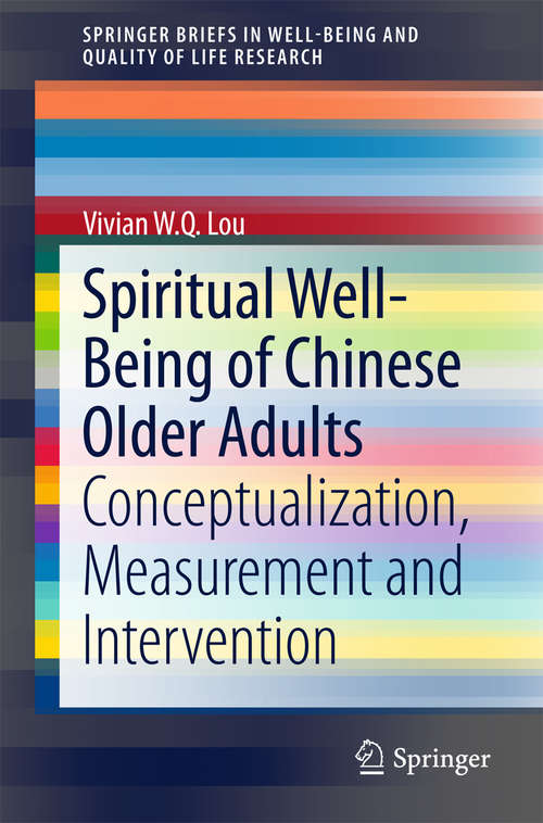 Book cover of Spiritual Well-Being of Chinese Older Adults: Conceptualization, Measurement and Intervention (2015) (SpringerBriefs in Well-Being and Quality of Life Research)