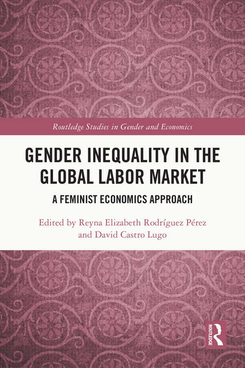 Book cover of Gender Inequality in the Global Labor Market: A Feminist Economics Approach (Routledge Studies in Gender and Economics)