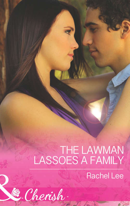 Book cover of The Lawman Lassoes A Family: The Lawman Lassoes A Family How To Marry A Doctor His Proposal, Their Forever (ePub First edition) (Conard County: The Next Generation #24)