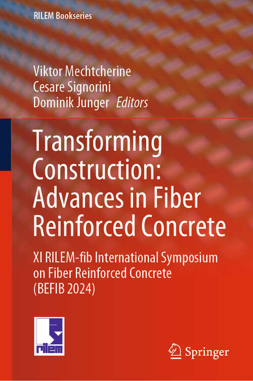 Book cover of Transforming Construction: XI RILEM-fib International Symposium on Fiber Reinforced Concrete (BEFIB 2024) (2024) (RILEM Bookseries #54)