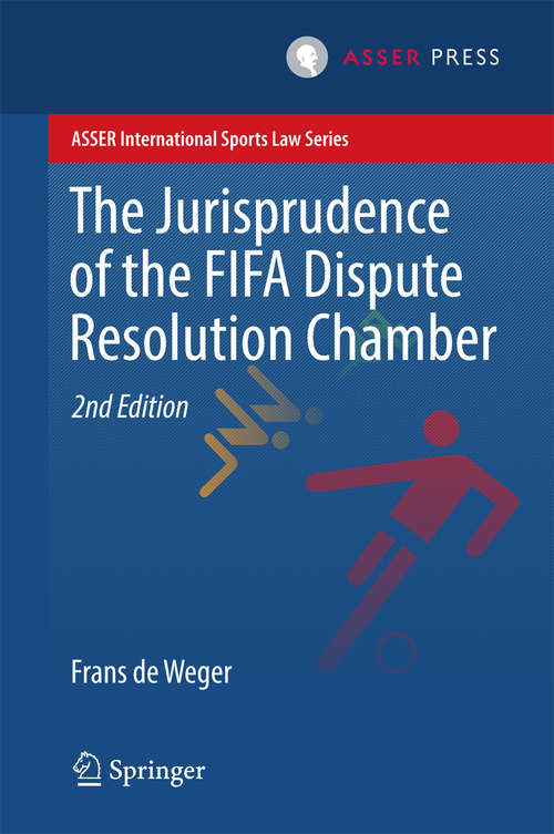 Book cover of The Jurisprudence of the FIFA Dispute Resolution Chamber (2nd ed. 2016) (ASSER International Sports Law Series)