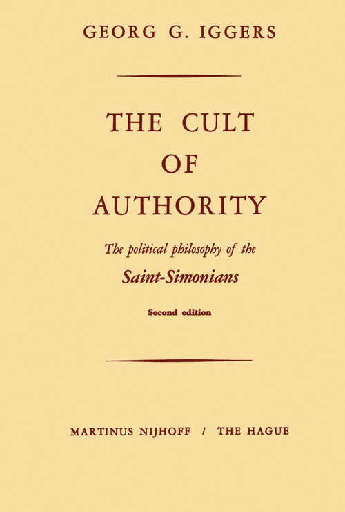 Book cover of The Cult of Authority: The Political Philosophy of the Saint-Simonians (2nd ed. 1970)