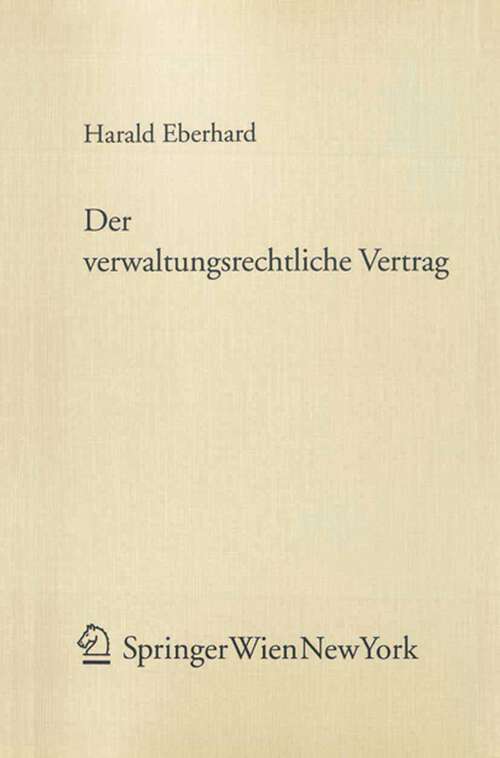 Book cover of Der verwaltungsrechtliche Vertrag: Ein Beitrag zur Handlungsformenlehre (2005) (Forschungen aus Staat und Recht #146)