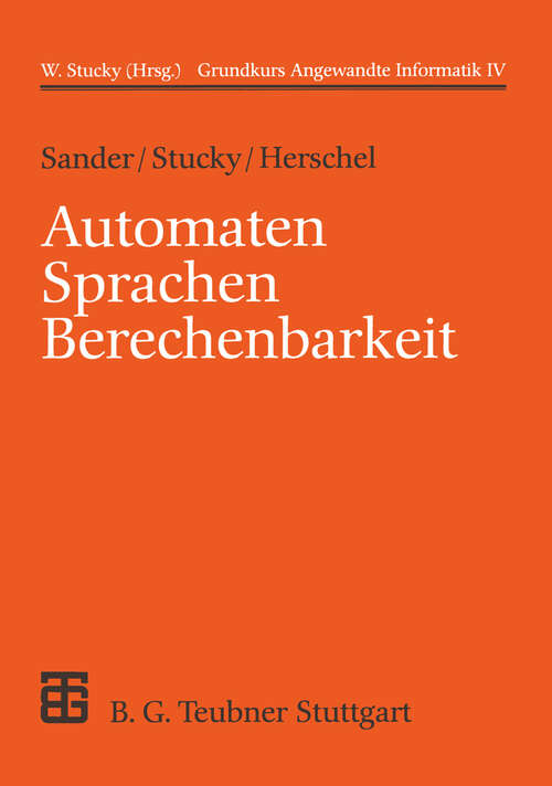 Book cover of Automaten Sprachen Berechenbarkeit: Grundkurs Angewandte Informatik IV (2., durchgesehene Aufl. 1995) (XLeitfäden der Informatik)