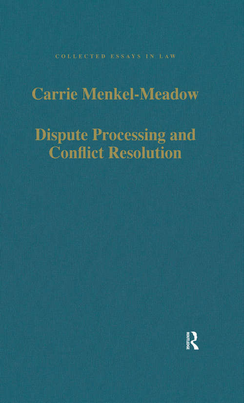 Book cover of Dispute Processing and Conflict Resolution: Theory, Practice and Policy (Collected Essays in Law)
