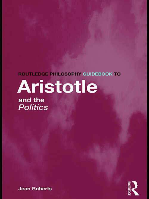 Book cover of Routledge Philosophy Guidebook to Aristotle and the Politics (Routledge Philosophy GuideBooks)