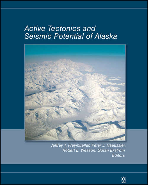 Book cover of Active Tectonics and Seismic Potential of Alaska (Geophysical Monograph Series #179)