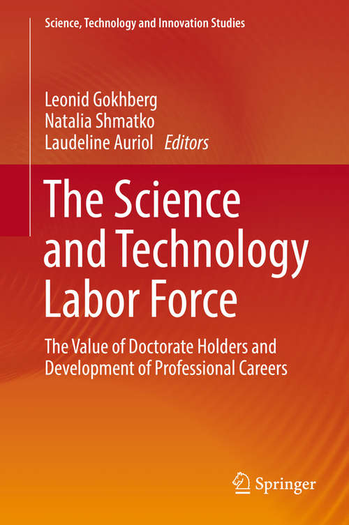 Book cover of The Science and Technology Labor Force: The Value of Doctorate Holders and Development of Professional Careers (1st ed. 2016) (Science, Technology and Innovation Studies)