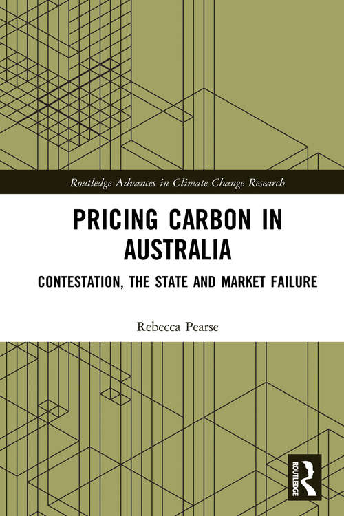 Book cover of Pricing Carbon in Australia: Contestation, the State and Market Failure (Routledge Advances in Climate Change Research)