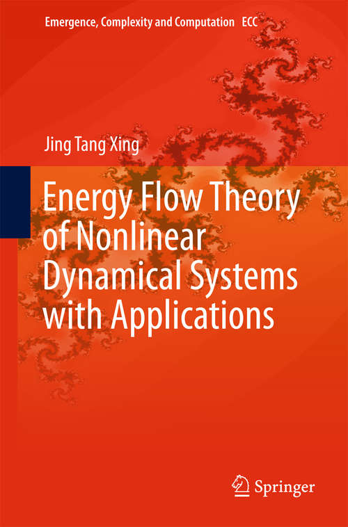 Book cover of Energy Flow Theory of Nonlinear Dynamical Systems with Applications (2015) (Emergence, Complexity and Computation #17)