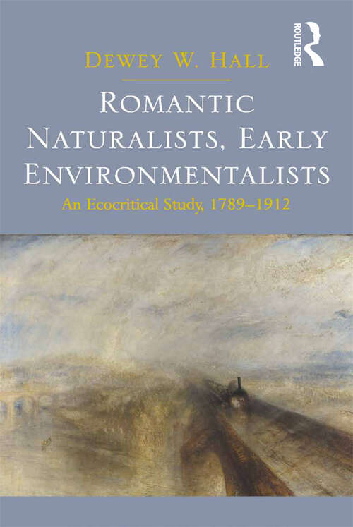 Book cover of Romantic Naturalists, Early Environmentalists: An Ecocritical Study, 1789-1912