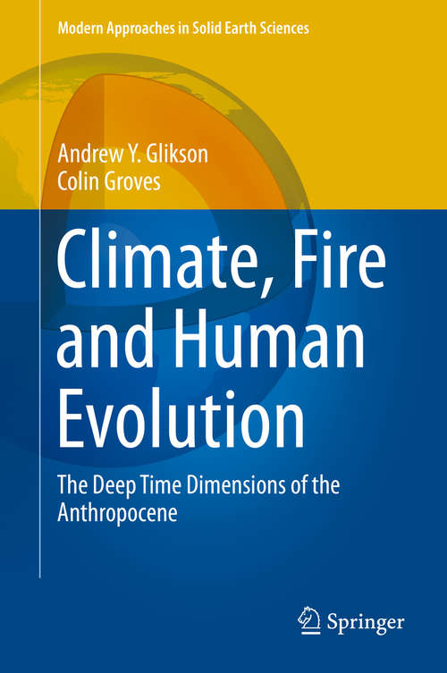 Book cover of Climate, Fire and Human Evolution: The Deep Time Dimensions of the Anthropocene (1st ed. 2016) (Modern Approaches in Solid Earth Sciences #10)