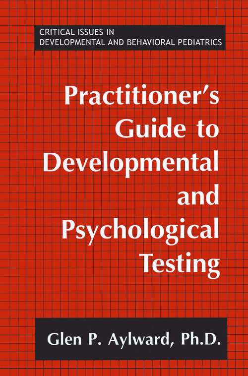 Book cover of Practitioner's Guide to Developmental and Psychological Testing (1994) (Critical Issues in Developmental and Behavioral Pediatrics)