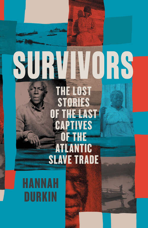 Book cover of Survivors: The Lost Stories of the Last Captives of the Atlantic Slave Trade