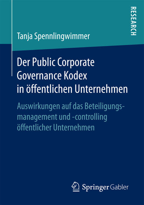 Book cover of Der Public Corporate Governance Kodex in öffentlichen Unternehmen: Auswirkungen auf das Beteiligungsmanagement und -controlling öffentlicher Unternehmen