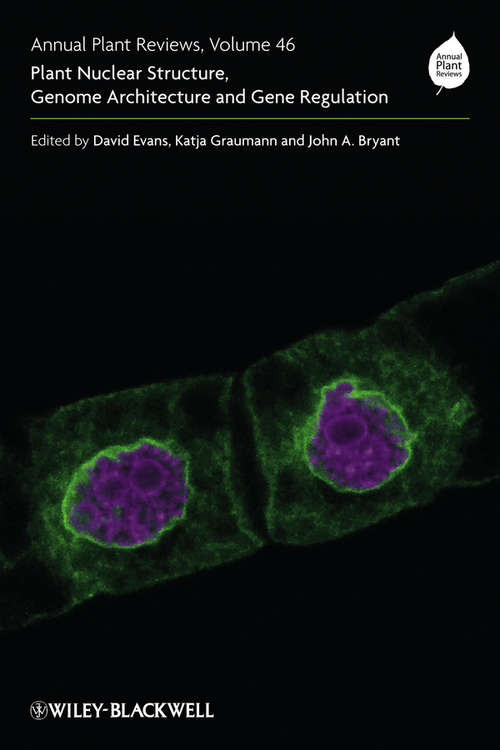 Book cover of Annual Plant Reviews, Plant Nuclear Structure, Genome Architecture and Gene Regulation (Volume 46) (Annual Plant Reviews)