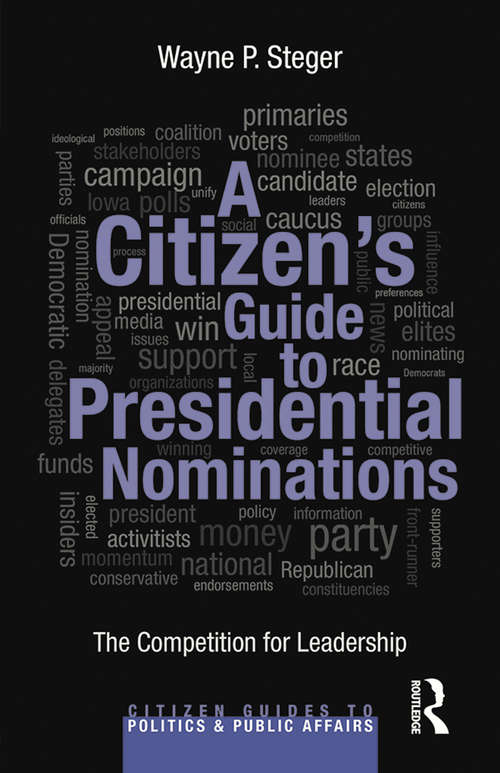 Book cover of A Citizen's Guide to Presidential Nominations: The Competition for Leadership (Citizen Guides to Politics and Public Affairs)