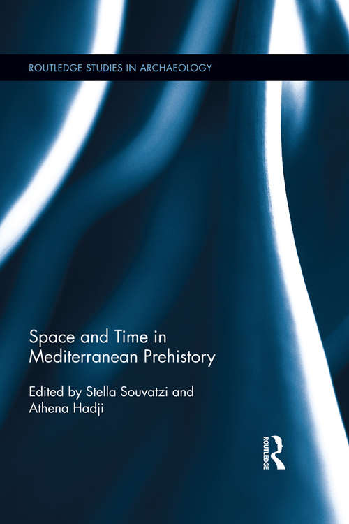 Book cover of Space and Time in Mediterranean Prehistory (Routledge Studies in Archaeology)