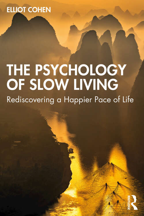 Book cover of The Psychology of Slow Living: Rediscovering a Happier Pace of Life