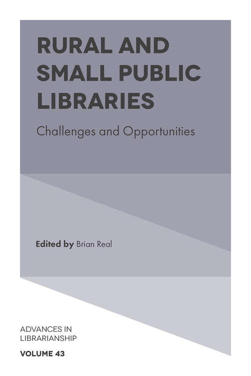 Book cover of Rural and Small Public Libraries: Challenges and Opportunities (Advances in Librarianship #43)