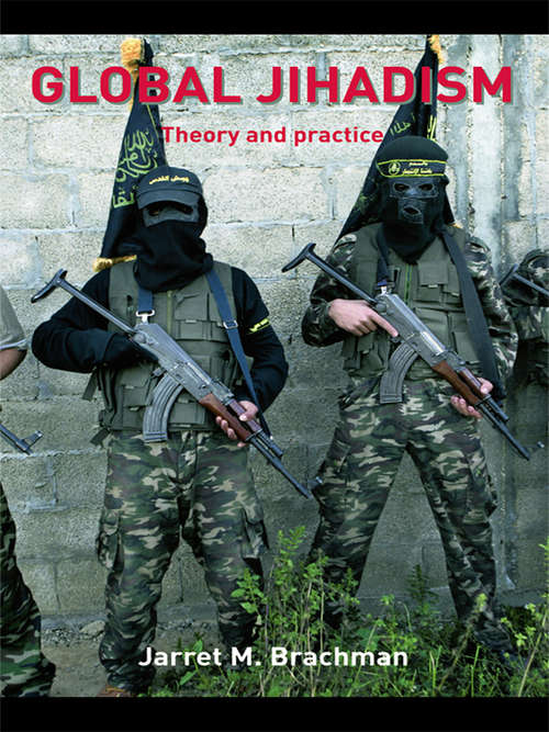 Book cover of Global Jihadism: Theory and Practice (Political Violence)