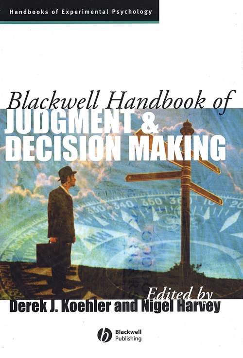 Book cover of Blackwell Handbook of Judgment and Decision Making (Blackwell Handbooks of Experimental Psychology)