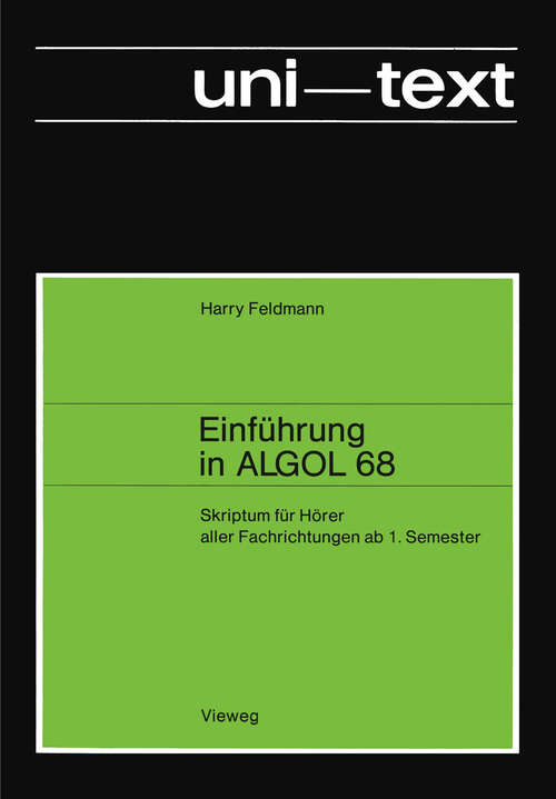 Book cover of Einführung in ALGOL 68: Skriptum für Hörer aller Fachrichtungen ab 1. Semester (1978) (uni-texte)