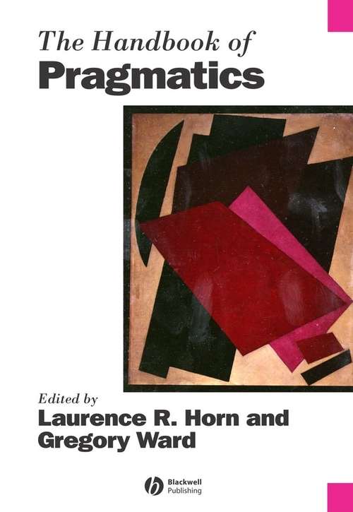 Book cover of The Handbook of Pragmatics (Blackwell Handbooks in Linguistics #26)