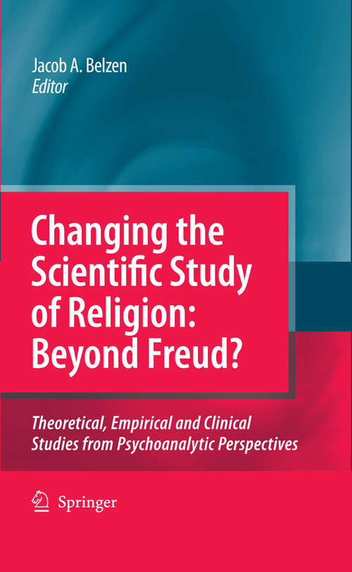 Book cover of Changing the Scientific Study of Religion: Theoretical, Empirical and Clinical Studies from Psychoanalytic Perspectives (2009)