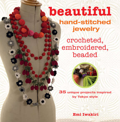 Book cover of Beautiful Hand-stitched Jewelry: 35 unique projects inspired by Tokyo style