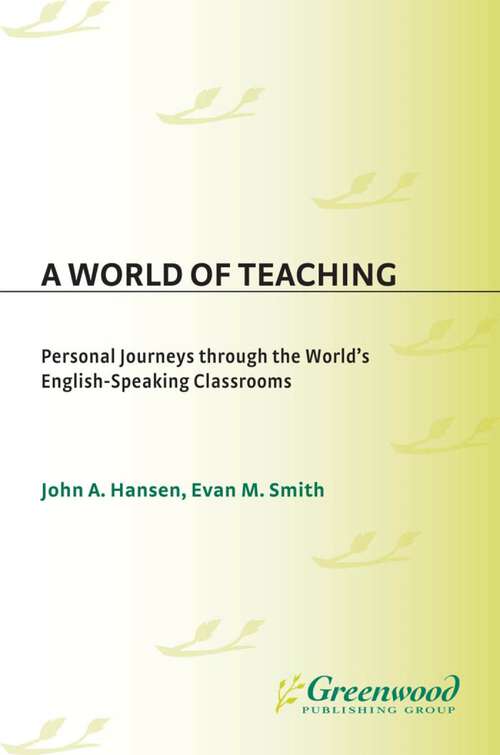 Book cover of A World of Teaching: Personal Journeys Through the World's English-Speaking Classrooms (Non-ser.)