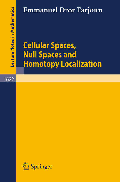 Book cover of Cellular Spaces, Null Spaces and Homotopy Localization (1996) (Lecture Notes in Mathematics #1622)