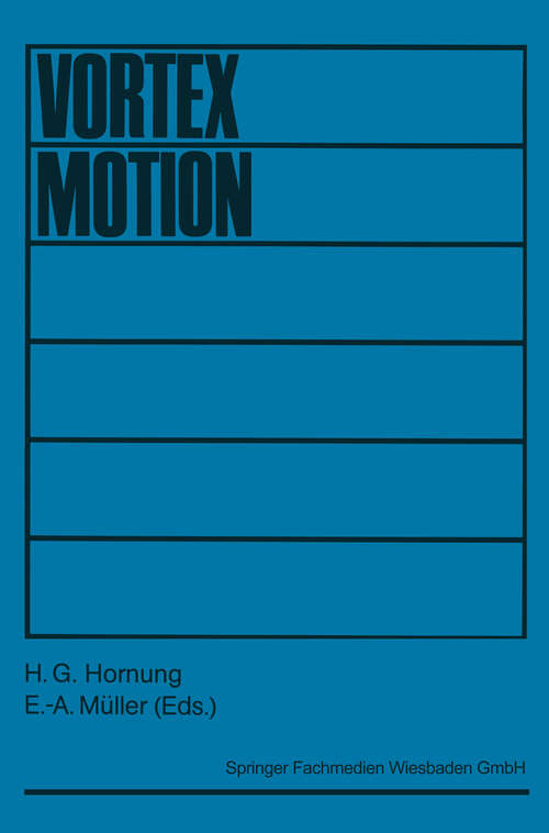 Book cover of Vortex Motion: Proceedings of a colloquium held at Goettingen on the occasion of the 75th anniversary of the Aerodynamische Versuchsanstalt in November 1982 (1982)