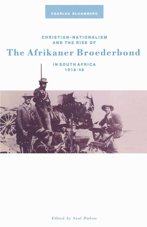 Book cover of Christian Nationalism and the Rise of the Afrikaner Broederbond in South Africa, 1918-48 (1st ed. 1990)