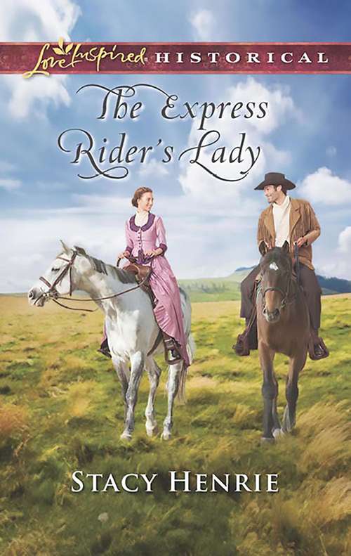 Book cover of The Express Rider's Lady (ePub edition) (Mills And Boon Love Inspired Historical Ser.)