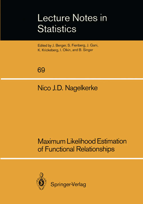 Book cover of Maximum Likelihood Estimation of Functional Relationships (1992) (Lecture Notes in Statistics #69)