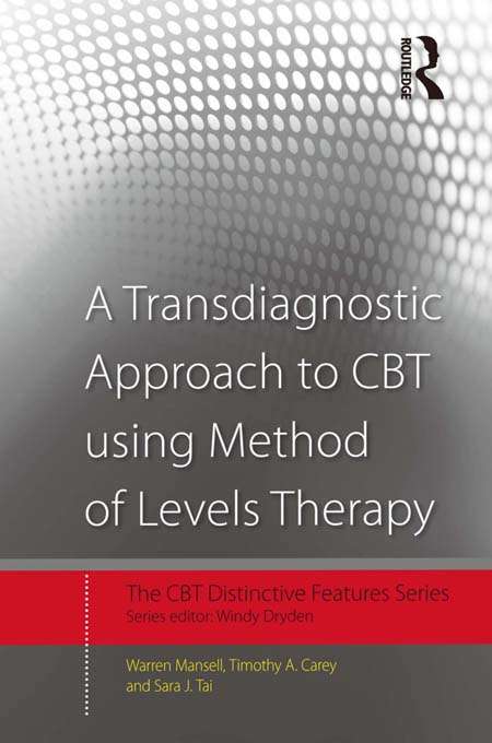 Book cover of A Transdiagnostic Approach to CBT using Method of Levels Therapy: Distinctive Features (CBT Distinctive Features)