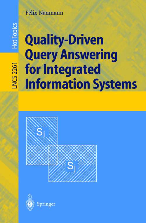 Book cover of Quality-Driven Query Answering for Integrated Information Systems (2002) (Lecture Notes in Computer Science #2261)