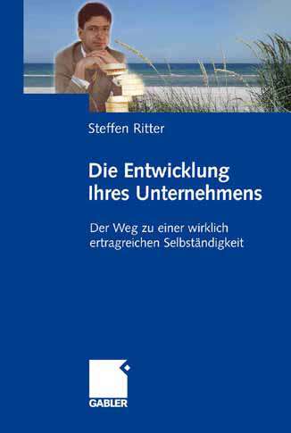 Book cover of Die Entwicklung Ihres Unternehmens: Der Weg zu einer wirklich ertragreichen Selbständigkeit (2008)